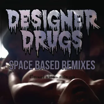 Space Based (Remixes) by Designer Drugs