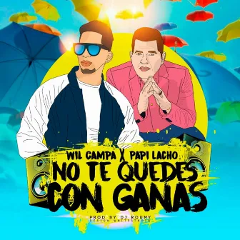 No Te Quedas Con Ganas by Wil Campa