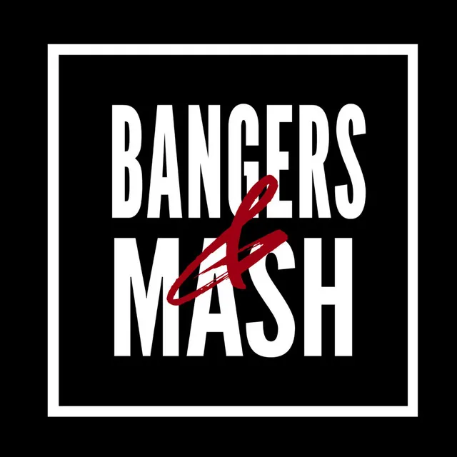 Bangers & Mash