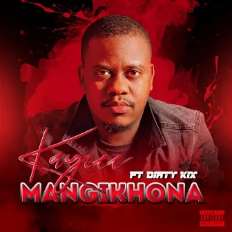 Mangikhona by Kaycee