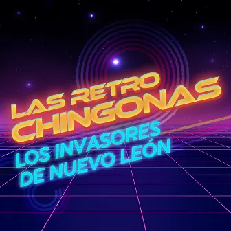 Las Retro Chingonas by Los Invasores De Nuevo León