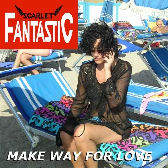 Make Way For Love by Scarlet Fantastic