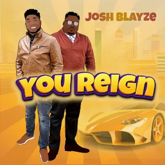 You Reign by JOSH BLAYZE