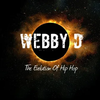 The Evolution Of Hip Hop by Webby D