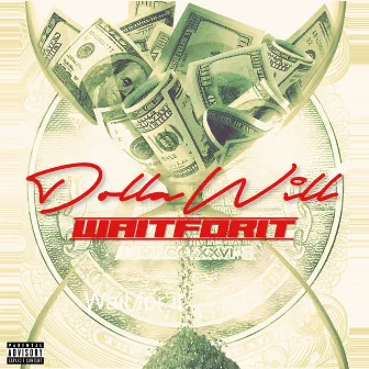 Wait for It by Dolla Will