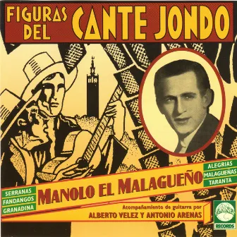 Figuras del Cante Jondo: Manolo el Malagueño by Manolo El Malagueño