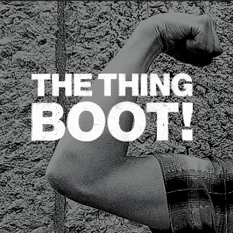 Boot! by The Thing