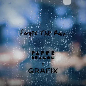 Forget the Rain by Grafix