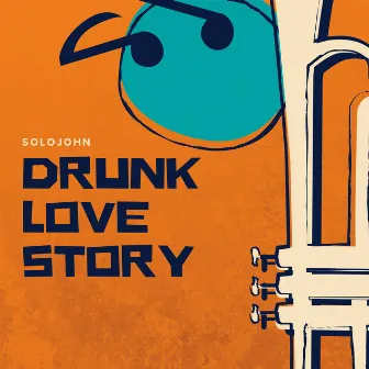 Drunk Love Story by SoloJohn