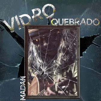 Vidro Quebrado by Madan Neves