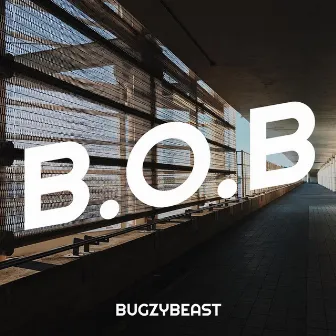 B.O.B by BugzyBeast