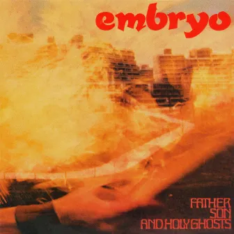 Father Son And Holy Ghosts by Embryo