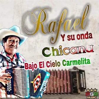 Bajo El Cielo Carmelita by Rafael y Su Onda Chicana