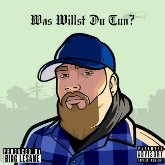 Was willst du tun? by Bigg Lesane