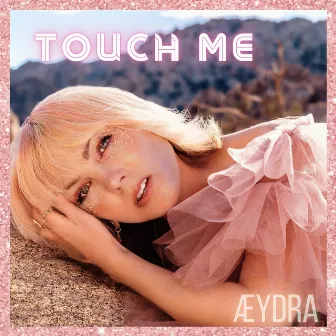 Touch Me by ÆYDRA