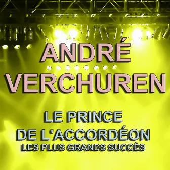 André Verchuren (Le Prince de l'accordéon - Les plus grands succès) by André Verchuren et son orchestre