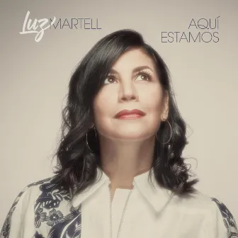 Aquí Estamos by Luz Martell