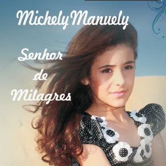 Senhor de Milagres by Michely Manuely