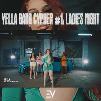 YELLA GANG CYPHER #1 (Ladies Night) by Yella Montanna