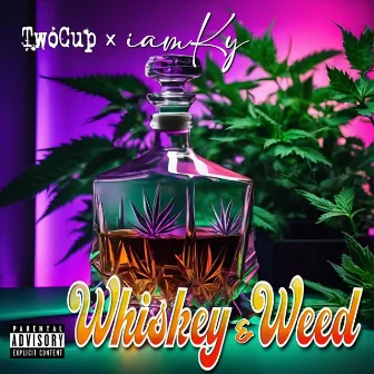 Whiskey & Weed by TwoCup