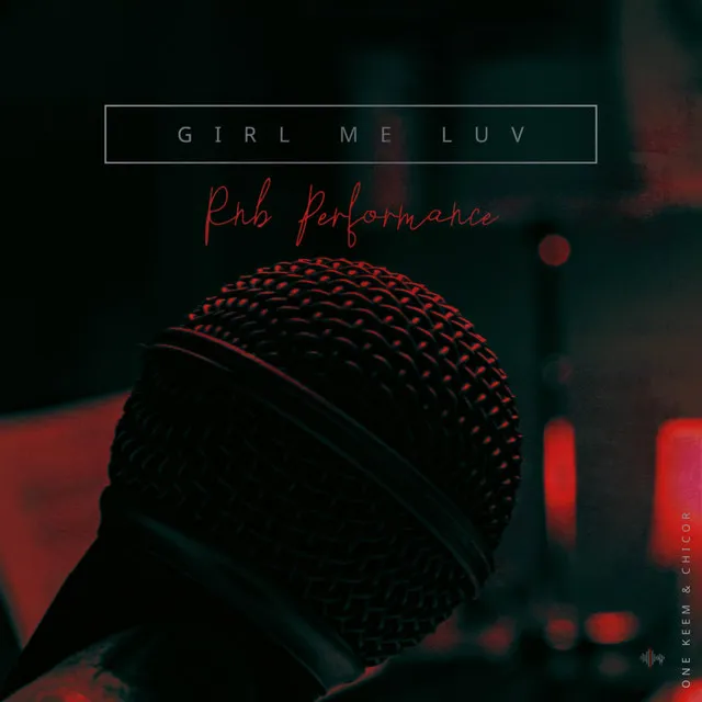 Girl Me Luv (R&B Performance)