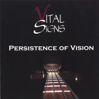 Persistence Of Vision by Vital Signs