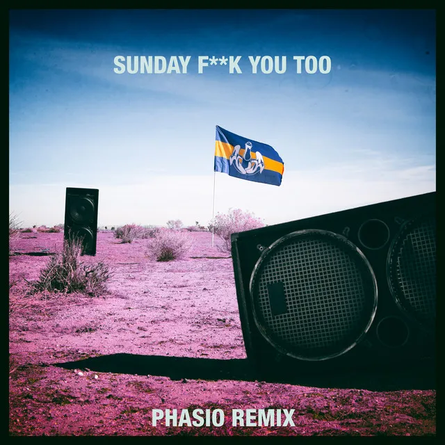 Sunday Fuck You Too - Phasio Remix