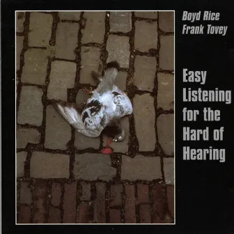 Easy Listening for the Hard of Hearing by Boyd Rice