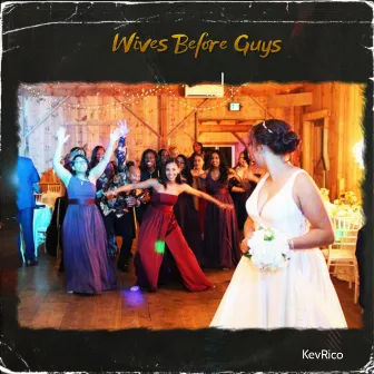 Wives Before Guys by KevRico