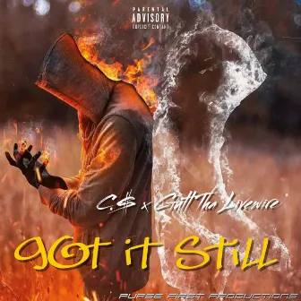 GOT IT STILL by C.$