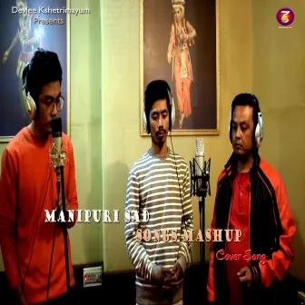 Manipuri Sad Songs Mashup by Devlee Kshetrimayum