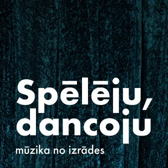 Spēlēju, dancoju by Edgars Mākens