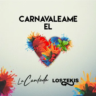 Carnavaleame El Corazón by La Cantada