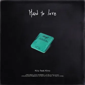 Hard to love (feat. KINO) by Kriz