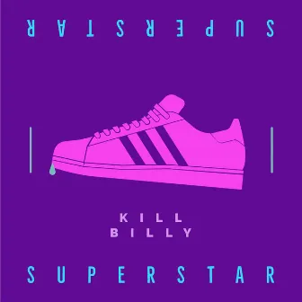 Superstar by Kill Billy