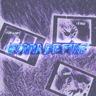 Gonna Be Fine by NEXXT