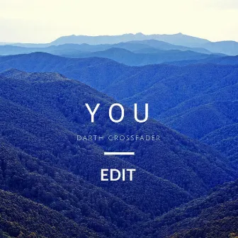 You (Darth Crossfader Edit) by Darth Crossfader