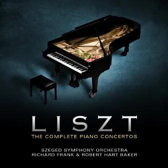 Liszt: The Complete Piano Concertos by Szeged Symphony Orchestra