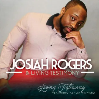 Living Testimony (feat. Ashley Howard) by Josiah Rogers