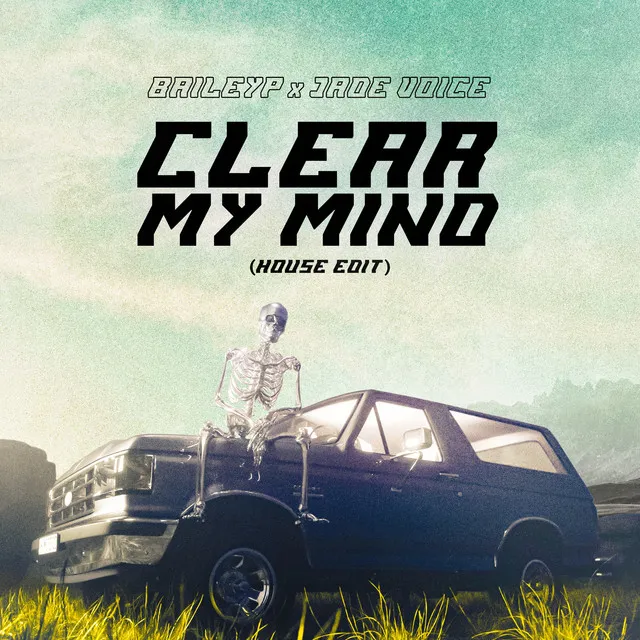 Clear My Mind - House Edit