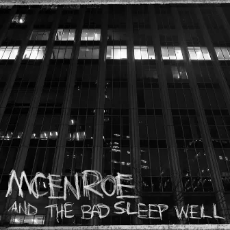 And the Bad Sleep Well by Mcenroe