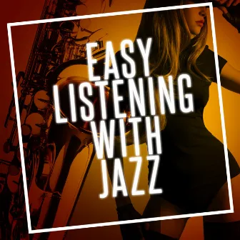 Easy Listening with Jazz by Easy Listening