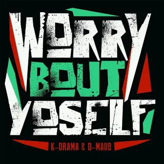 Worry 'bout Yoself by D-Maub