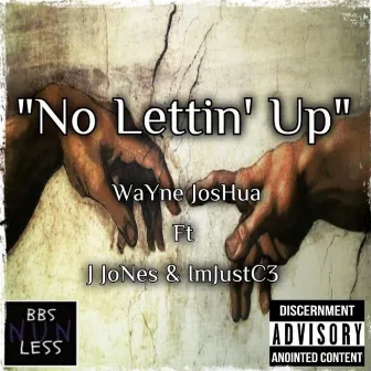 No Lettin' Up by Wayne Josh