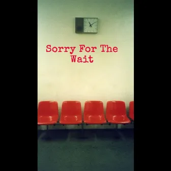 Sorry For The Wait by 3Staxx