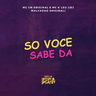 So Voce Sabe Da by Mc CM Original