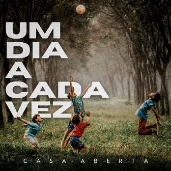 Um Dia a Cada Vez by Casa Aberta