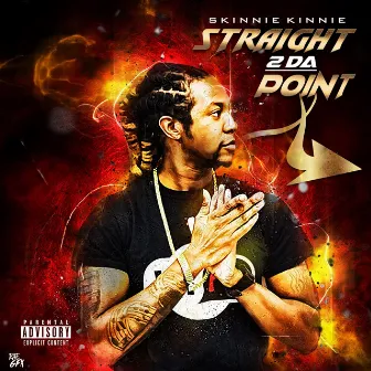 Straight 2 Da Point by Skinnie Kinnie