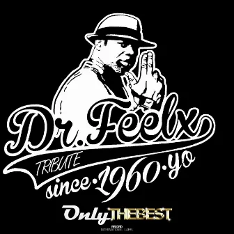 Tribute (Since 1960 Yo) by Dr. Feelx