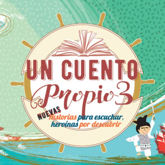 Un cuento propio, Vol. 3. Nuevas historias para escuchar, heroínas por descubrir